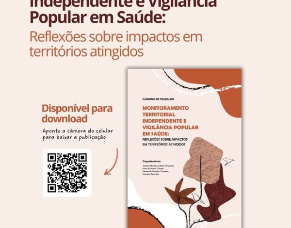 Lançamento da Publicação “Monitoramento Territorial Independente e Vigilância Popular em Saúde: Reflexões sobre impactos em territórios atingidos”